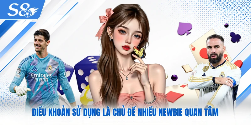 Điều khoản sử dụng là chủ đề nhiều newbie quan tâm