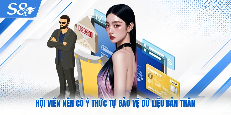 Hội viên nên có ý thức tự bảo vệ dữ liệu bản thân