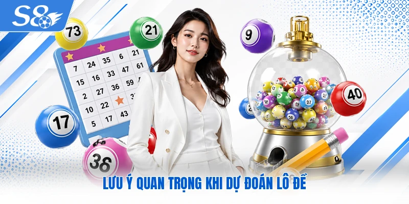 Lưu ý quan trọng khi dự đoán lô đề