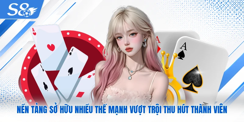 Nền tảng sở hữu nhiều thế mạnh vượt trội thu hút thành viên