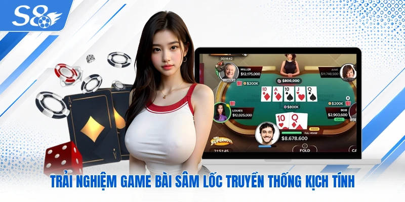 Trải nghiệm game bài sâm lốc truyền thống kịch tính