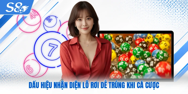 Dấu hiệu nhận diện lô rơi dễ trúng khi cá cược