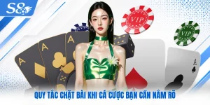 Quy tắc chặt bài khi cá cược bạn cần nắm rõ